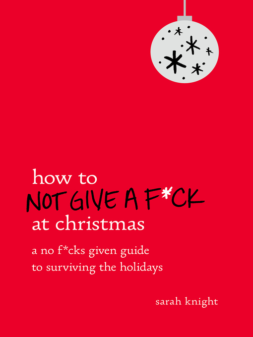 Title details for How to Not Give a F*ck at Christmas by Sarah Knight - Wait list